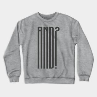 AND? Crewneck Sweatshirt